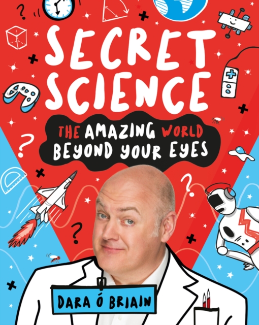 Secret Science: The Amazing World Beyond Your Eyes, Paperback / softback Book