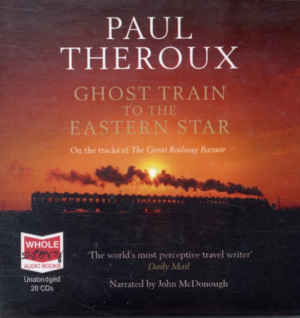 Ghost Train to the Eastern Star : On the Tracks of the Great R, CD-Audio Book