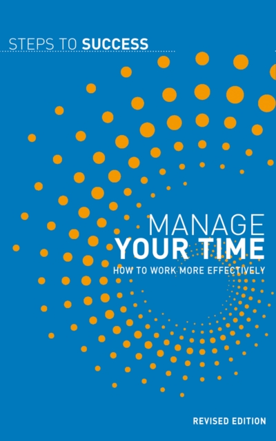Manage Your Time : How to Work More Effectively, PDF eBook
