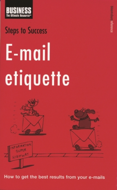 E-mail Etiquette : How to Get the Best Results from Your E-Mails, PDF eBook