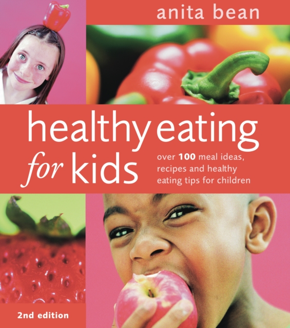 Healthy Eating for Kids : Over 100 meal ideas, recipes and healthy eating tips for children, PDF eBook