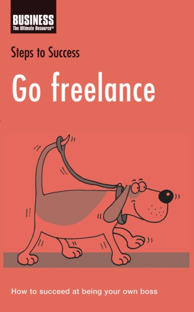 Go Freelance : How to Succeed at Being Your Own Boss, EPUB eBook