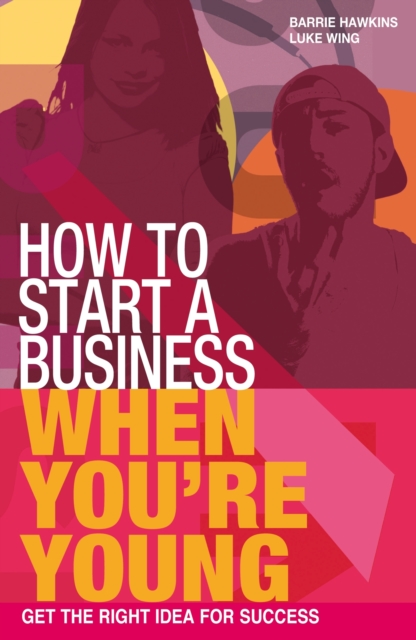 How to Start a Business When You're Young : Get the Right Idea for Success, EPUB eBook
