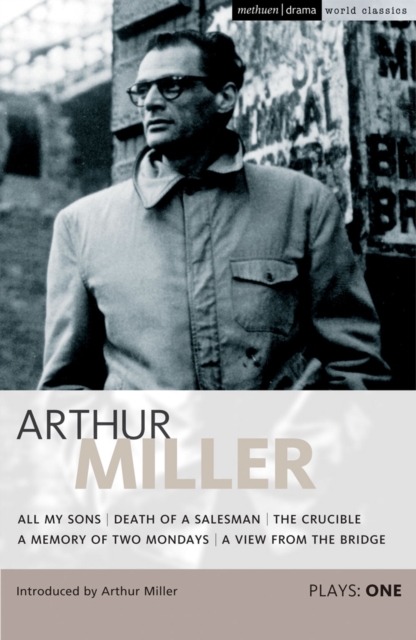 Miller Plays: 1 : All My Sons; Death of a Salesman; The Crucible; A Memory of Two Mondays; A View from the Bridge, Paperback / softback Book
