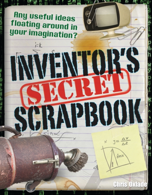 Inventors' Secret Scrapbook : Age 10-11, above average readers, Paperback / softback Book