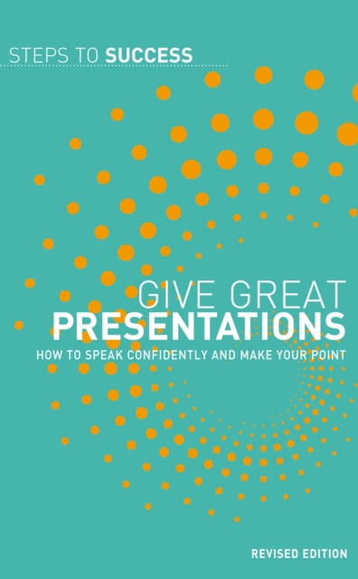 Give Great Presentations : How to Speak Confidently and Make Your Point, EPUB eBook