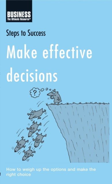 Make Effective Decisions : How to Weigh Up the Options and Make the Right Choice, EPUB eBook