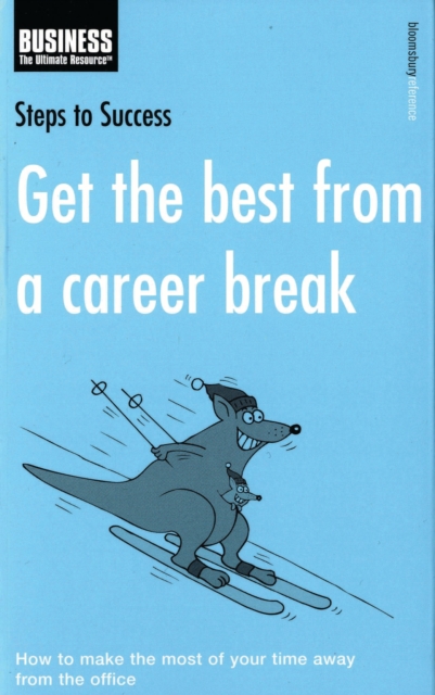 Get the Best from a Career Break : How to Make the Most of Your Time Away from the Office, EPUB eBook