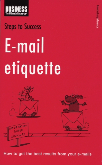 E-mail Etiquette : How to Get the Best Results from Your E-Mails, EPUB eBook