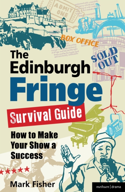 The Edinburgh Fringe Survival Guide : How to Make Your Show a Success, PDF eBook