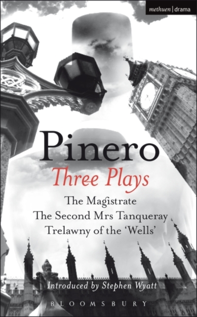 Pinero: Three Plays : The Magistrate; the Second Mrs Tanqueray; Trelawny of the 'Wells', EPUB eBook