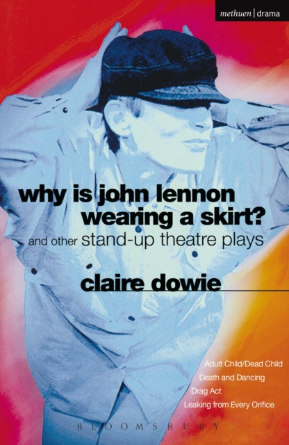 Why Is John Lennon Wearing a Skirt? : and Other Stand-up Theatre Plays, EPUB eBook