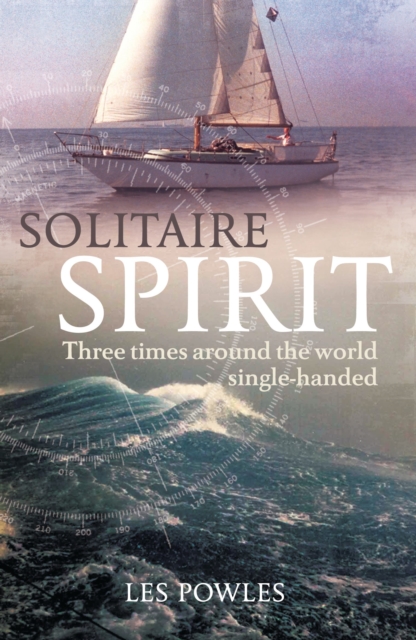 Solitaire Spirit : Three Times Around the World Single-Handed, PDF eBook