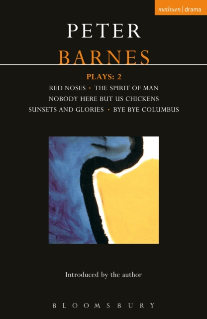 Barnes Plays: 2 : Red Noses, The Spirit of Man, Nobody Here But Us Chickens, Sunsets and Glories, Bye Bye Columbus, EPUB eBook