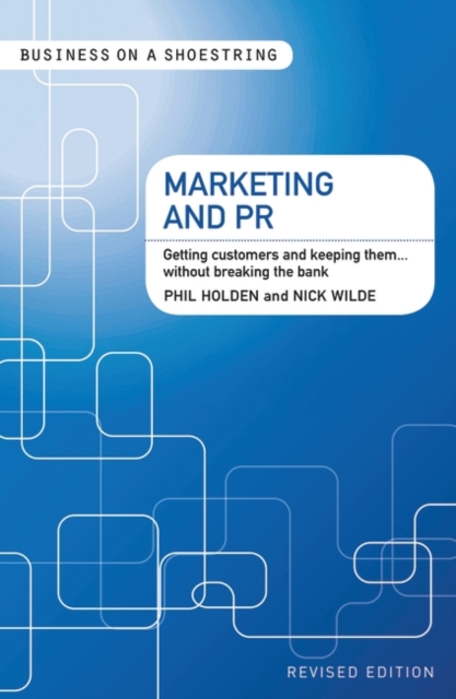Marketing and PR : Getting Customers and Keeping Them...without Breaking the Bank, PDF eBook