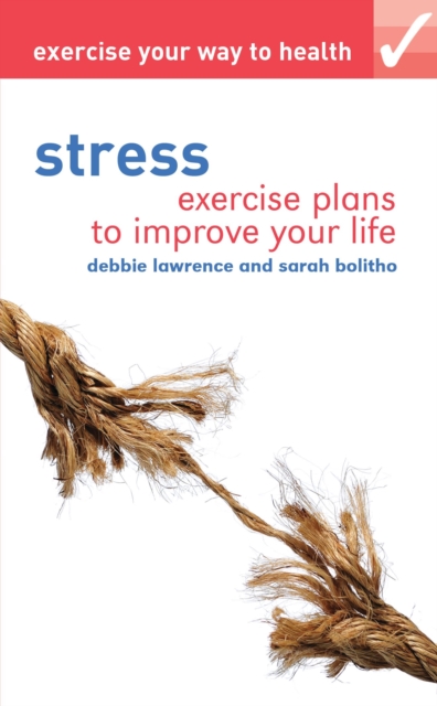 Exercise your way to health: Stress : Exercise plans to improve your life, PDF eBook