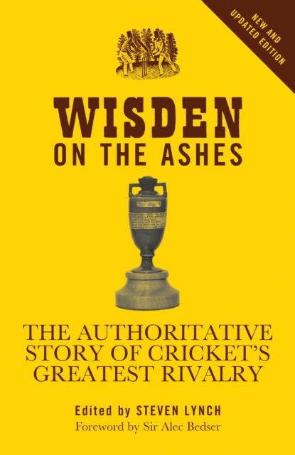 Wisden on the Ashes : The Authoritative Story of Cricket's Greatest Rivalry, PDF eBook