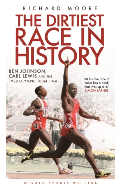 The Dirtiest Race in History : Ben Johnson, Carl Lewis and the 1988 Olympic 100m Final, EPUB eBook