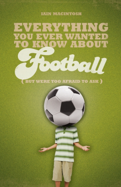 Everything You Ever Wanted to Know About Football But Were too Afraid to Ask, PDF eBook