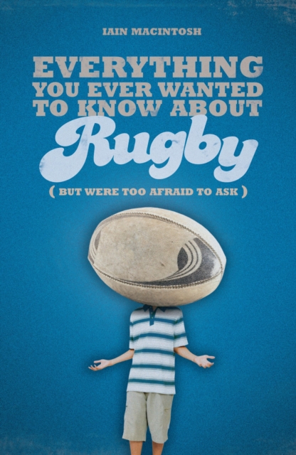 Everything You Ever Wanted to Know About Rugby But Were too Afraid to Ask, PDF eBook