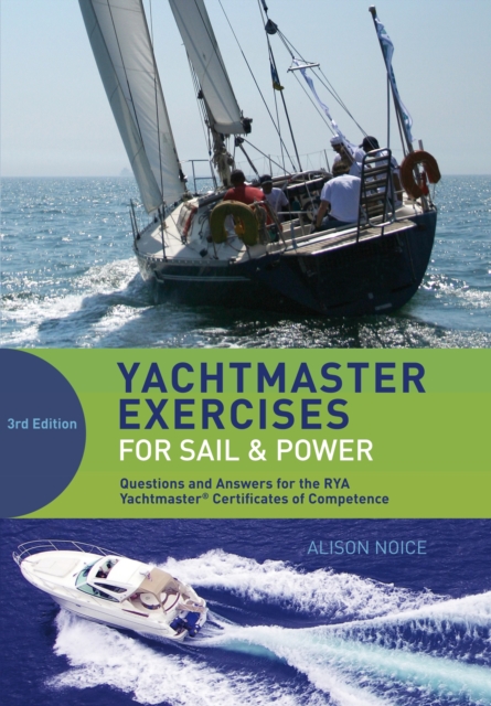 Yachtmaster Exercises for Sail and Power : Questions and Answers for the RYA Yachtmaster  Certificates of Competence, PDF eBook