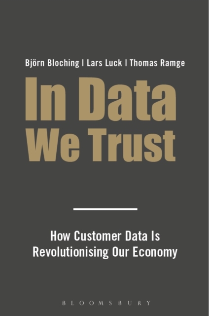 In Data We Trust : How Customer Data is Revolutionising Our Economy, PDF eBook