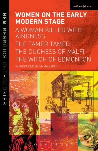 Women on the Early Modern Stage : A Woman Killed with Kindness, The Tamer Tamed, The Duchess of Malfi, The Witch of Edmonton, EPUB eBook