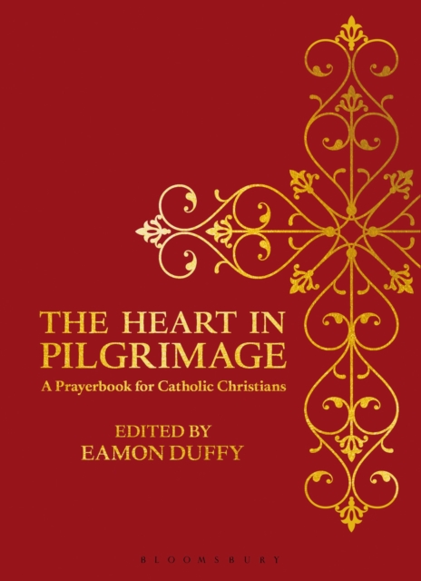The Heart in Pilgrimage : A Prayerbook for Catholic Christians, EPUB eBook