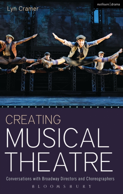 Creating Musical Theatre : Conversations with Broadway Directors and Choreographers, EPUB eBook