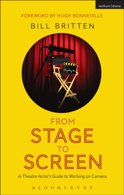 From Stage to Screen : A Theatre Actor's Guide to Working on Camera, EPUB eBook