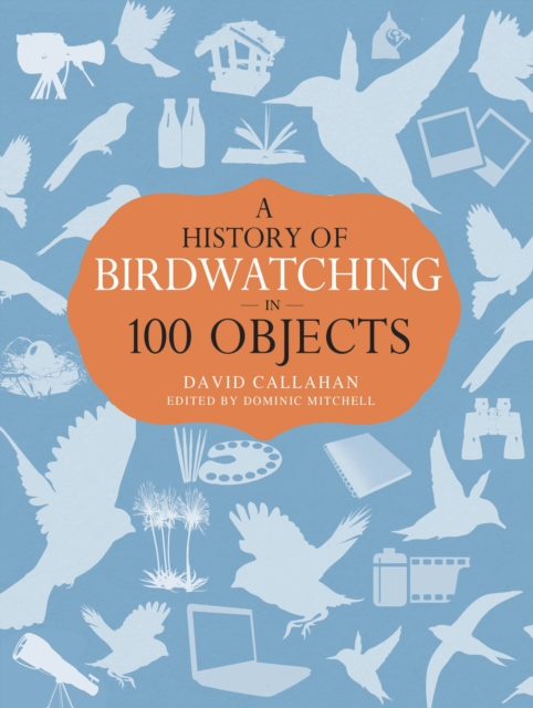 A History of Birdwatching in 100 Objects, EPUB eBook