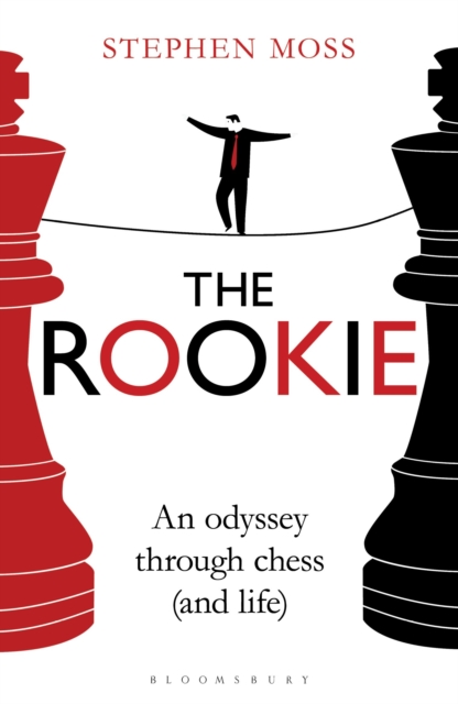 The Rookie : An Odyssey through Chess (and Life), Paperback / softback Book