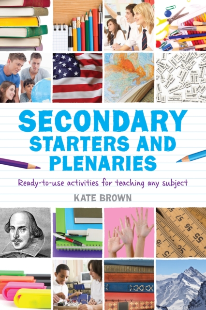 Secondary Starters and Plenaries : Ready-to-use activities for teaching any subject, Paperback / softback Book