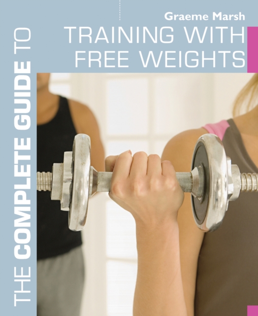 The Complete Guide to Training with Free Weights, EPUB eBook