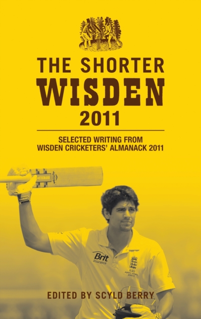 The Shorter Wisden 2011 : Selected Writing from Wisden Cricketers' Almanack 2011, EPUB eBook