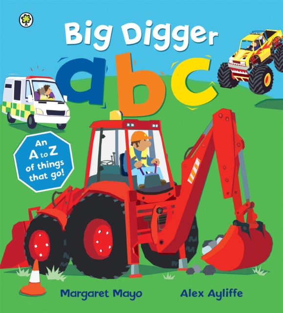 Awesome Engines: Big Digger ABC : An A to Z of things that go!, Paperback / softback Book