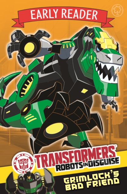 Transformers Early Reader: Grimlock's Bad Friend : Book 3, EPUB eBook