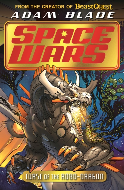 Beast Quest: Space Wars: Curse of the Robo-Dragon : Book 1, Paperback / softback Book