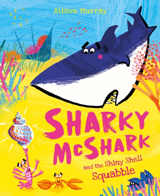 Sharky McShark and the Shiny Shell Squabble, Paperback / softback Book