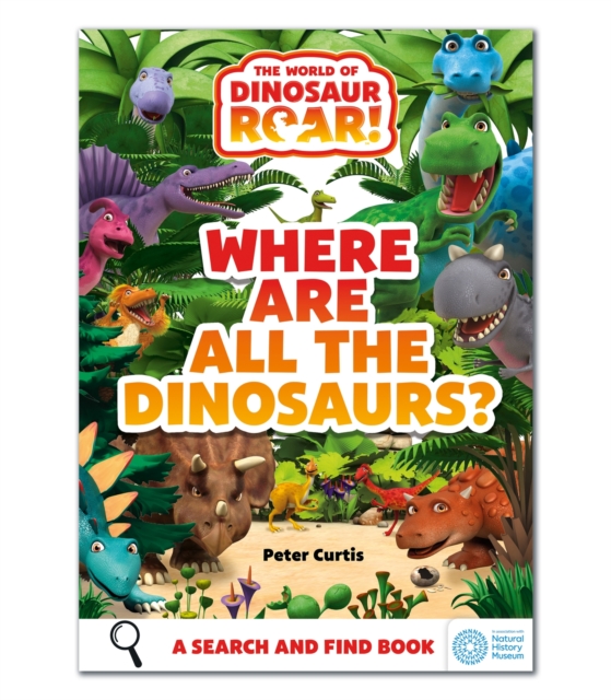 The World of Dinosaur Roar!: Where Are All The Dinosaurs? : A Search and Find Book, Paperback / softback Book