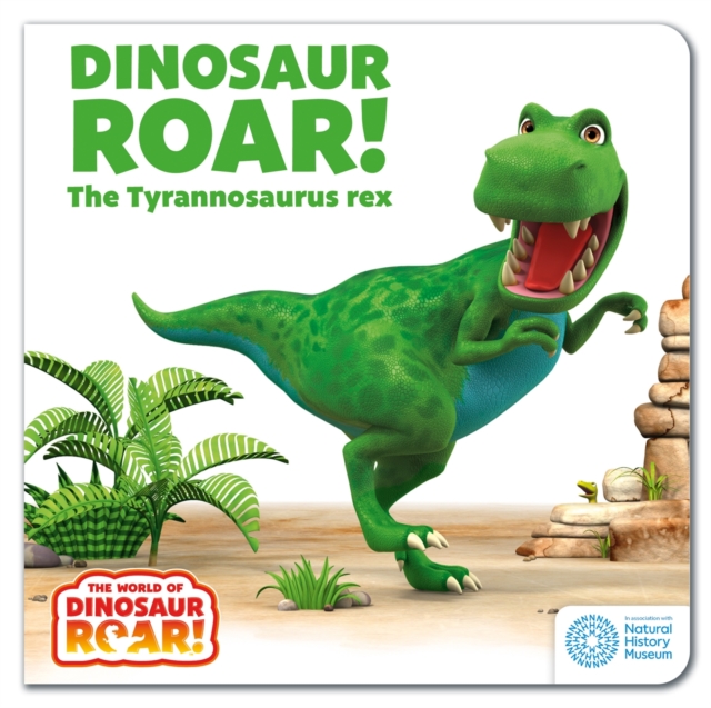 The World of Dinosaur Roar!: Dinosaur Roar! The Tyrannosaurus Rex, Board book Book