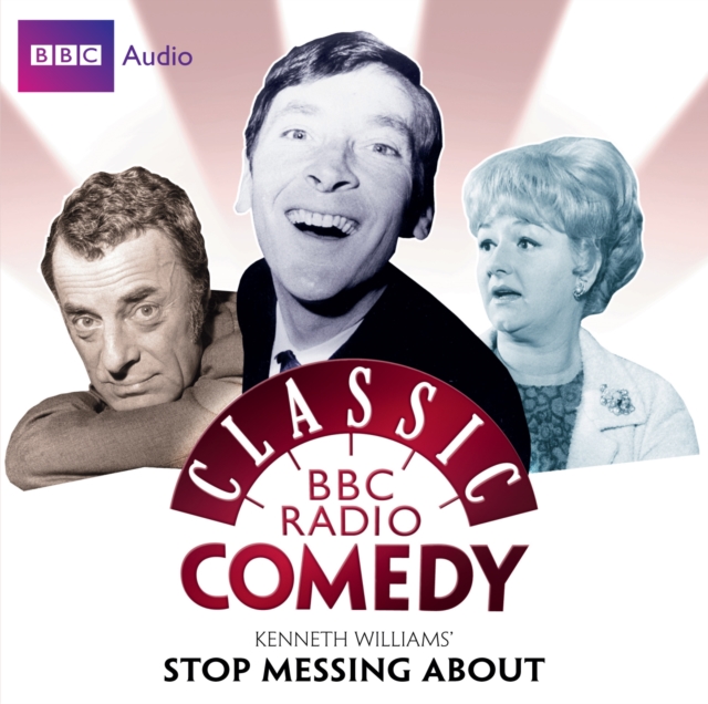 Kenneth Williams' Stop Messing About (Classic BBC Radio Comedy), eAudiobook MP3 eaudioBook