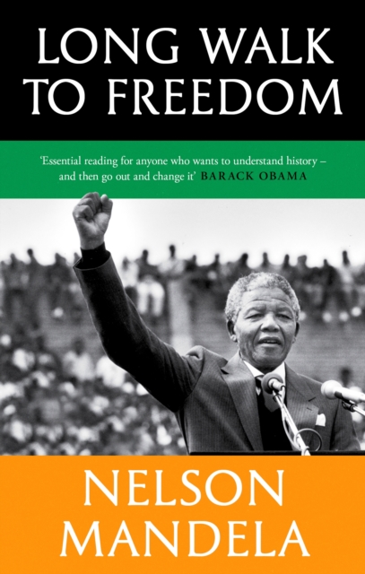 Long Walk To Freedom : 'Essential reading' Barack Obama, Hardback Book