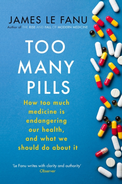 Too Many Pills : How Too Much Medicine is Endangering Our Health and What We Can Do About It, EPUB eBook