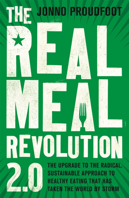 The Real Meal Revolution 2.0 : The upgrade to the radical, sustainable approach to healthy eating that has taken the world by storm, Paperback / softback Book