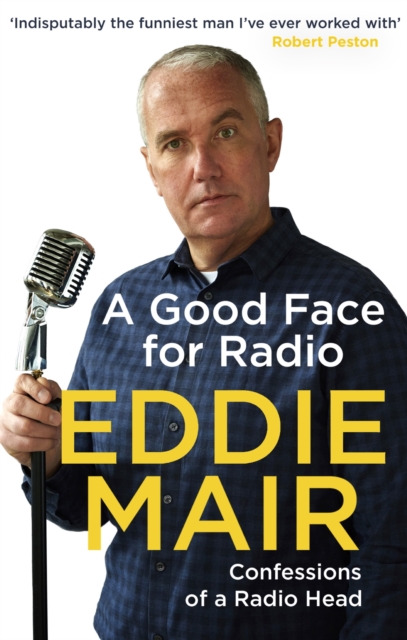 A Good Face for Radio : Confessions of a Radio Head, EPUB eBook