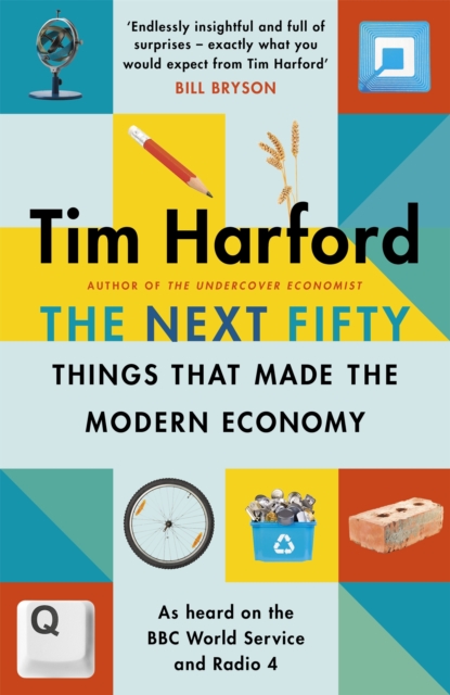 The Next Fifty Things that Made the Modern Economy, Hardback Book