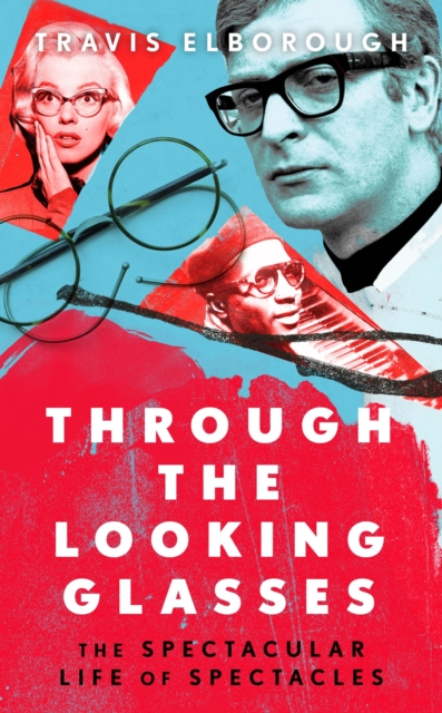 Through The Looking Glasses :  Exuberant glasses changed the world  Sunday Times, EPUB eBook