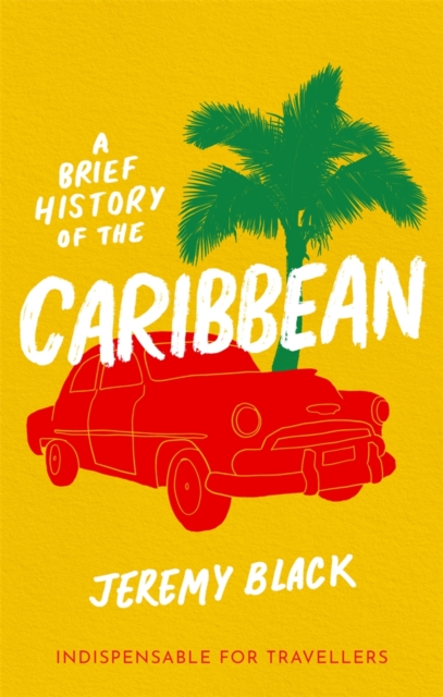 A Brief History of the Caribbean : Indispensable for Travellers, EPUB eBook