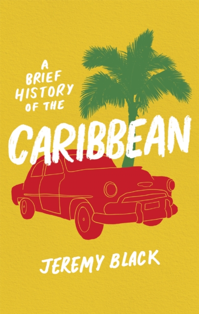 A Brief History of the Caribbean : Indispensable for Travellers, Paperback / softback Book